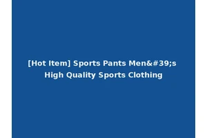 [Hot Item] Sports Pants Men's High Quality Sports Clothing