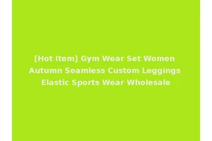 [Hot Item] Gym Wear Set Women Autumn Seamless Custom Leggings Elastic Sports Wear Wholesale