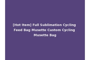 [Hot Item] Full Sublimation Cycling Feed Bag Musette Custom Cycling Musette Bag