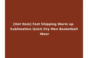 [Hot Item] Fast Shipping Warm up Sublimation Quick Dry Men Basketball Wear