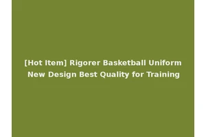 [Hot Item] Rigorer Basketball Uniform New Design Best Quality for Training
