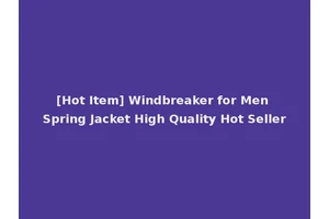 [Hot Item] Windbreaker for Men Spring Jacket High Quality Hot Seller