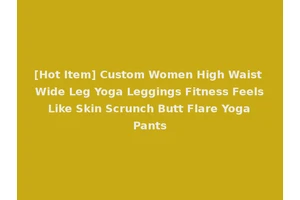 [Hot Item] Custom Women High Waist Wide Leg Yoga Leggings Fitness Feels Like Skin Scrunch Butt Flare Yoga Pants