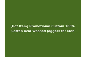 [Hot Item] Promotional Custom 100% Cotton Acid Washed Joggers for Men