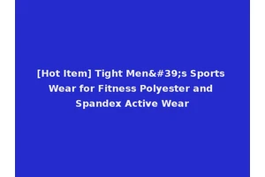 [Hot Item] Tight Men's Sports Wear for Fitness Polyester and Spandex Active Wear