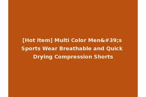 [Hot Item] Multi Color Men's Sports Wear Breathable and Quick Drying Compression Shorts