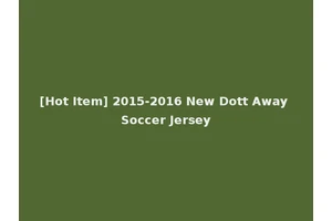 [Hot Item] 2015-2016 New Dott Away Soccer Jersey