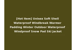 [Hot Item] Unisex Soft Shell Waterproof Windbreak Warmer Padding Winter Outdoor Waterproof Windproof Snow Pad Ski Jacket
