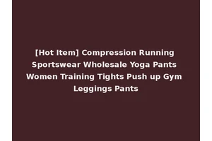 [Hot Item] Compression Running Sportswear Wholesale Yoga Pants Women Training Tights Push up Gym Leggings Pants