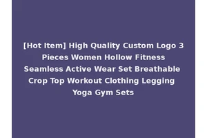 [Hot Item] High Quality Custom Logo 3 Pieces Women Hollow Fitness Seamless Active Wear Set Breathable Crop Top Workout Clothing Legging Yoga Gym Sets