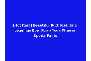 [Hot Item] Beautiful Butt Sculpting Leggings Bow Strap Yoga Fitness Sports Pants