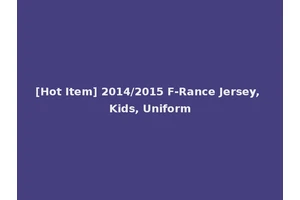 [Hot Item] 2014/2015 F-Rance Jersey, Kids, Uniform