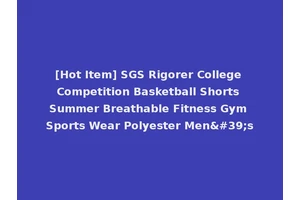 [Hot Item] SGS Rigorer College Competition Basketball Shorts Summer Breathable Fitness Gym Sports Wear Polyester Men's