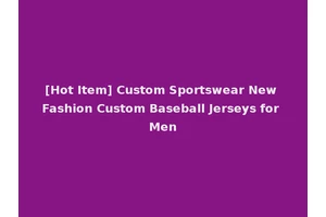 [Hot Item] Custom Sportswear New Fashion Custom Baseball Jerseys for Men