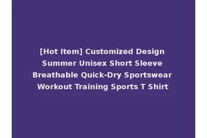 [Hot Item] Customized Design Summer Unisex Short Sleeve Breathable Quick-Dry Sportswear Workout Training Sports T Shirt