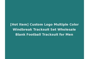 [Hot Item] Custom Logo Multiple Color Windbreak Tracksuit Set Wholesale Blank Football Tracksuit for Men