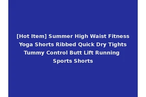 [Hot Item] Summer High Waist Fitness Yoga Shorts Ribbed Quick Dry Tights Tummy Control Butt Lift Running Sports Shorts