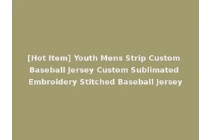 [Hot Item] Youth Mens Strip Custom Baseball Jersey Custom Sublimated Embroidery Stitched Baseball Jersey