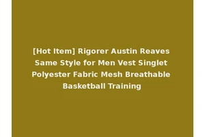 [Hot Item] Rigorer Austin Reaves Same Style for Men Vest Singlet Polyester Fabric Mesh Breathable Basketball Training
