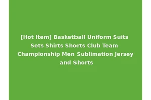 [Hot Item] Basketball Uniform Suits Sets Shirts Shorts Club Team Championship Men Sublimation Jersey and Shorts