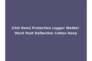 [Hot Item] Protective Logger Welder Work Pant Reflective Cotton Navy