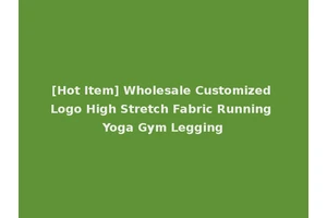 [Hot Item] Wholesale Customized Logo High Stretch Fabric Running Yoga Gym Legging