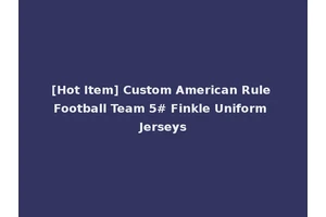 [Hot Item] Custom American Rule Football Team 5# Finkle Uniform Jerseys