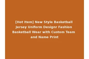[Hot Item] New Style Basketball Jersey Uniform Designr Fashion Basketball Wear with Custom Team and Name Print