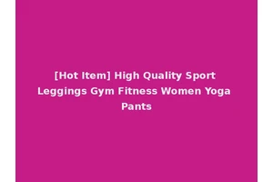 [Hot Item] High Quality Sport Leggings Gym Fitness Women Yoga Pants