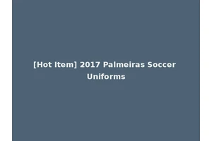 [Hot Item] 2017 Palmeiras Soccer Uniforms