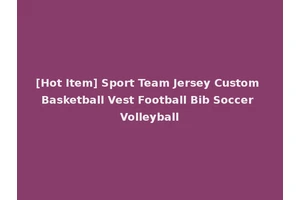 [Hot Item] Sport Team Jersey Custom Basketball Vest Football Bib Soccer Volleyball