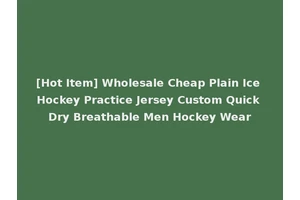 [Hot Item] Wholesale Cheap Plain Ice Hockey Practice Jersey Custom Quick Dry Breathable Men Hockey Wear
