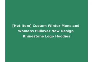 [Hot Item] Custom Winter Mens and Womens Pullover New Design Rhinestone Logo Hoodies