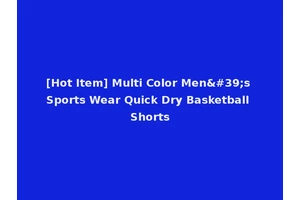 [Hot Item] Multi Color Men's Sports Wear Quick Dry Basketball Shorts