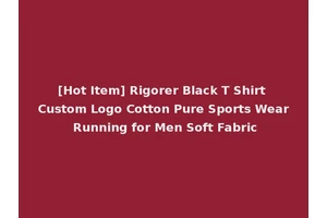 [Hot Item] Rigorer Black T Shirt Custom Logo Cotton Pure Sports Wear Running for Men Soft Fabric