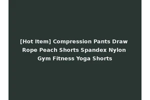 [Hot Item] Compression Pants Draw Rope Peach Shorts Spandex Nylon Gym Fitness Yoga Shorts
