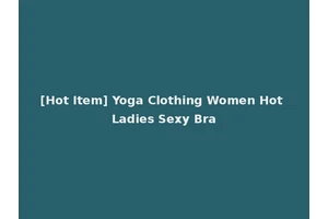 [Hot Item] Yoga Clothing Women Hot Ladies Sexy Bra