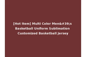 [Hot Item] Multi Color Men's Basketball Uniform Sublimation Customized Basketball Jersey