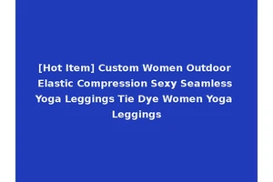 [Hot Item] Custom Women Outdoor Elastic Compression Sexy Seamless Yoga Leggings Tie Dye Women Yoga Leggings