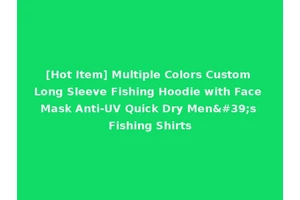 [Hot Item] Multiple Colors Custom Long Sleeve Fishing Hoodie with Face Mask Anti-UV Quick Dry Men's Fishing Shirts