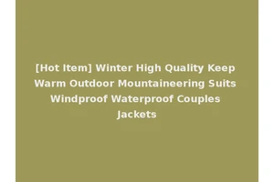 [Hot Item] Winter High Quality Keep Warm Outdoor Mountaineering Suits Windproof Waterproof Couples Jackets