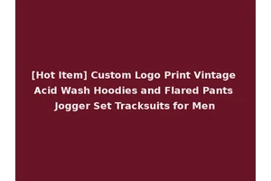 [Hot Item] Custom Logo Print Vintage Acid Wash Hoodies and Flared Pants Jogger Set Tracksuits for Men