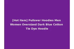 [Hot Item] Pullover Hoodies Men Women Oversized Dark Blue Cotton Tie Dye Hoodie