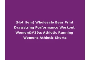 [Hot Item] Wholesale Bear Print Drawstring Performance Workout Women's Athletic Running Womens Athletic Shorts