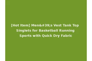 [Hot Item] Men's Vest Tank Top Singlets for Basketball Running Sports with Quick Dry Fabric