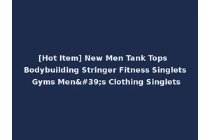 [Hot Item] New Men Tank Tops Bodybuilding Stringer Fitness Singlets Gyms Men's Clothing Singlets