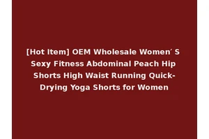 [Hot Item] OEM Wholesale Women′ S Sexy Fitness Abdominal Peach Hip Shorts High Waist Running Quick-Drying Yoga Shorts for Women