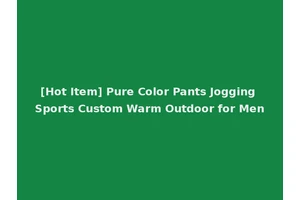 [Hot Item] Pure Color Pants Jogging Sports Custom Warm Outdoor for Men