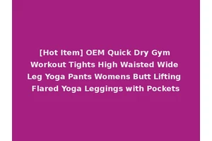 [Hot Item] OEM Quick Dry Gym Workout Tights High Waisted Wide Leg Yoga Pants Womens Butt Lifting Flared Yoga Leggings with Pockets