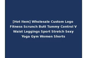 [Hot Item] Wholesale Custom Logo Fitness Scrunch Butt Tummy Control V Waist Leggings Sport Stretch Sexy Yoga Gym Women Shorts